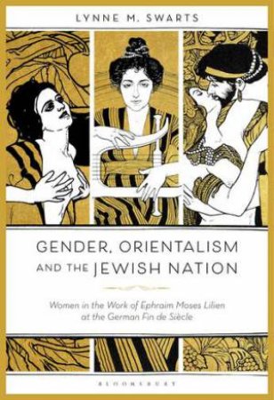 Gender, Orientalism And The Jewish Nation by Lynne M. Swarts