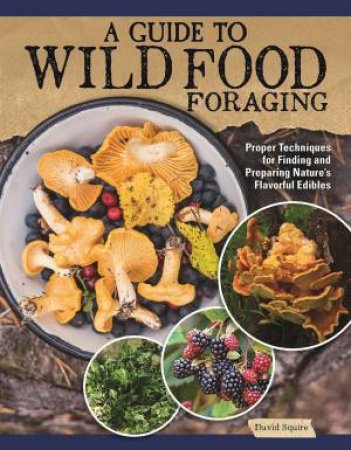 Guide to Wild Food Foraging by David Squire