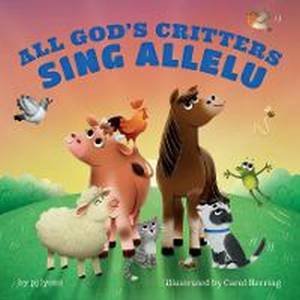 All God's Critters Sing Allelu by pj lyons & Carol Herring