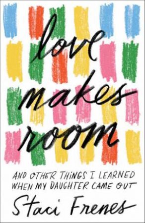 Love Makes Room by Staci Frenes