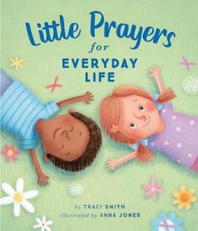 Little Prayers For Everyday Life by Traci Smith & Anna Jones