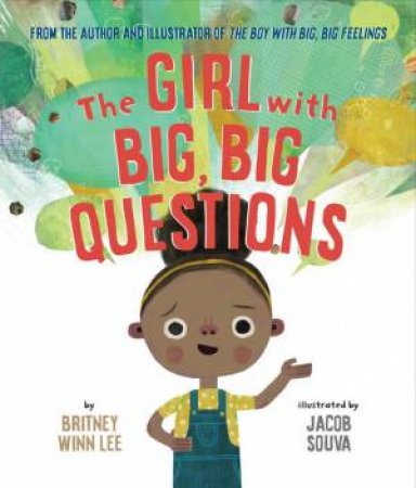 The Girl With Big, Big Questions by Britney Winn Lee