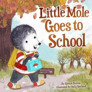 Little Mole Goes To School by Glenys Nellist & Sally Garland