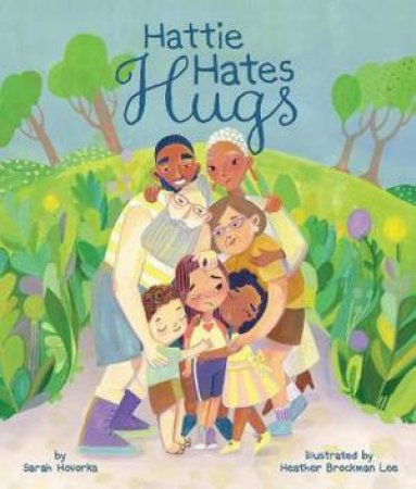 Hattie Hates Hugs by Sarah Hovorka & Heather Brockman Lee