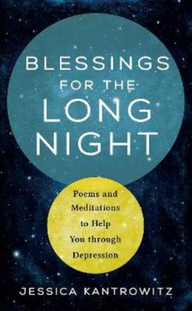 Blessings For The Long Night by Jessica Kantrowitz