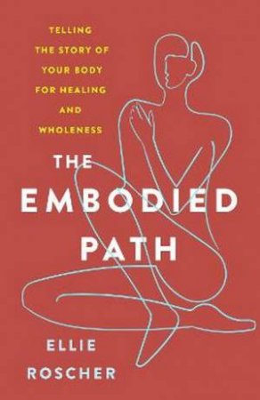 The Embodied Path by Ellie Roscher