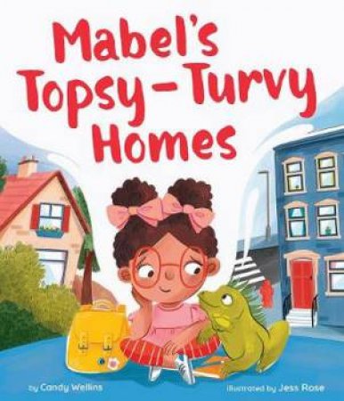 Mabel's Topsy-Turvy Homes by Candy Wellins & Jess Rose