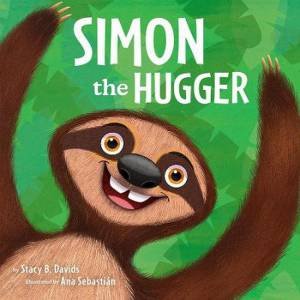 Simon the Hugger by Stacy B. Davids & Ana Sebastian