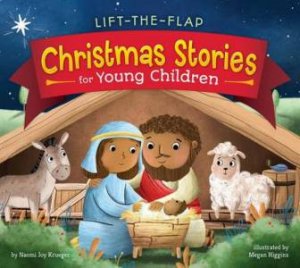 Lift-The-Flap Christmas Stories For Young Children by Naomi Joy Kruger & Megan Higgins