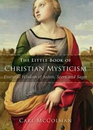 The Little Book Of Christian Mysticism by Carl McColman