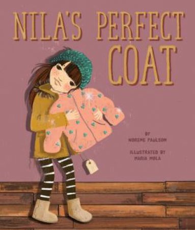 Nila's Perfect Coat by Norene Paulson & Maria Mola