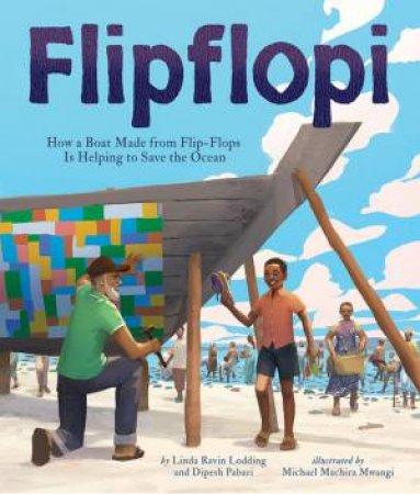 Flipflopi by Linda Ravin Lodding & Dipesh Pabari & Michael Machira Mwangi