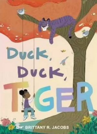 Duck, Duck, Tiger by Brittany R. Jacobs