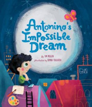 Antonino's Impossible Dream by Tim McGlen & Sophia Touliatou