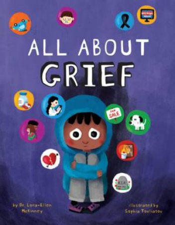 All About Grief by Lora-Ellen McKinney & Sophia Touliatou