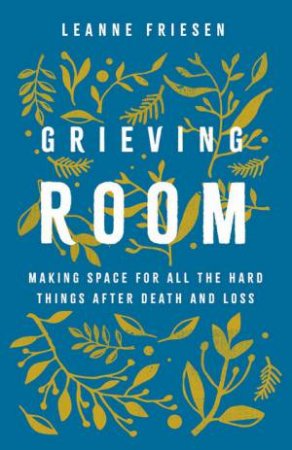 Grieving Room by Leanne Friesen