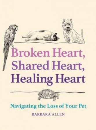 Broken Heart, Shared Heart, Healing Heart by Barbara Allen