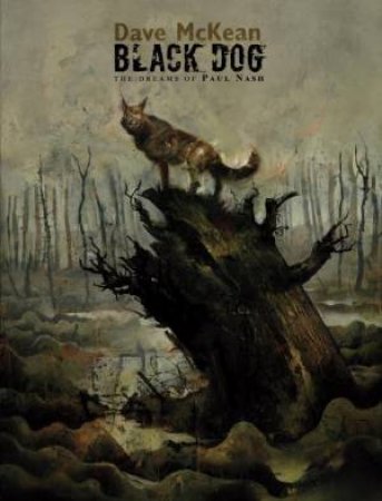 Black Dog The Dreams Of Paul Nash by Dave McKean