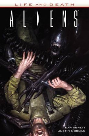 Aliens Life And Death by Dan Abnett