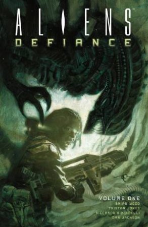 Aliens Defiance Volume 1 by Brian Wood