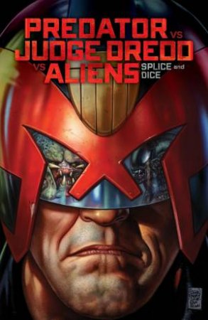 Predator Versus Judge Dredd Versus Aliens: Splice And Dice by John Layman