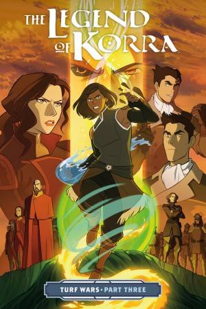 The Legend Of Korra: Turf Wars Part 3 by Michael Dante DiMartino, Irene Koh & Vivian Ng