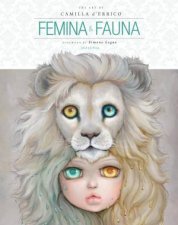 Femina And Fauna The Art Of Camilla Derrico Second Edition