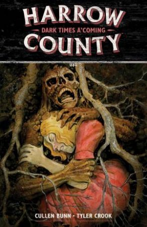 Harrow County Volume 7 Dark Times A'coming by Cullen Bunn