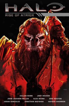 Halo Rise Of Atriox by Cullen Bunn, Jody Houser & John Jackson Miller