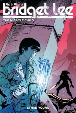 The Battles Of Bridget Lee Volume 2 The Miracle Child by Ethan Young