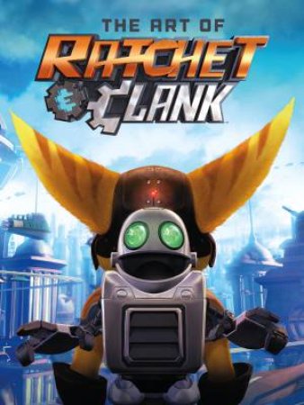 The Art Of Ratchet & Clank by SONY COMPUTER ENTERTAINMENT