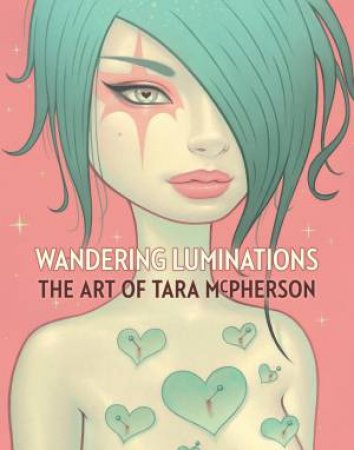 Wandering Luminations The Art Of Tara McPherson by Tara McPherson