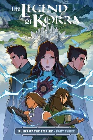 The Legend Of Korra Ruins Of The Empire Part Three by Michael Dante DiMartino