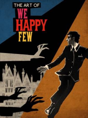 The Art Of We Happy Few by COMPULSION GAMES