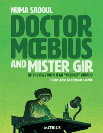 Dr. Moebius And Mister Gir by Jean Giraud & Moebius & Numa Sadoul