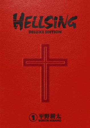 Hellsing Deluxe Volume 1 by Kohta Hirano