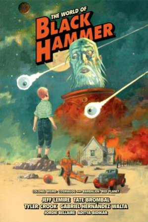 The World Of Black Hammer Library Edition Volume 3 by Tate Brombal & Jeff Lemire