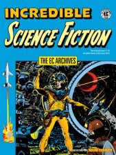 The EC Archives Incredible Science Fiction