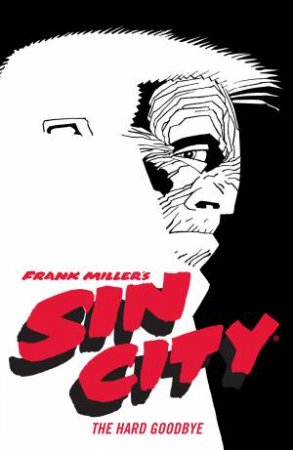 Frank Miller's Sin City Volume 1 The Hard Goodbye (Fourth Edition) by Frank Miller