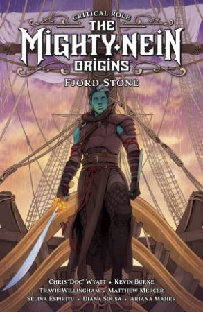 Critical Role - The Mighty Nein: Origins - Fjord Stone by Kevin Burke & Critical Role & Chris 'Doc' Wyatt