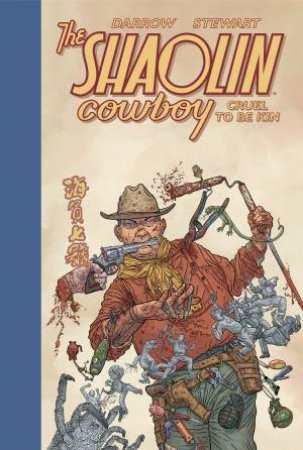 Shaolin Cowboy Cruel To Be Kin by Geof Darrow