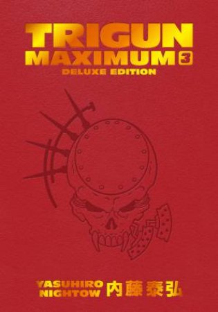 Trigun Maximum Deluxe Edition Volume 3 by Yasuhiro Nightow