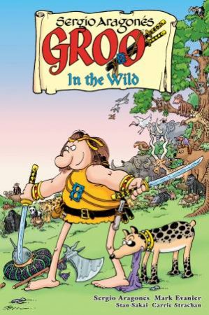 Groo In the Wild by Sergio Aragonés & Mark Evanier