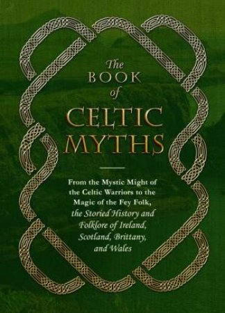 The Book of Celtic Myths by Jennifer Emick