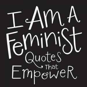 I Am A Feminist by Media Adams