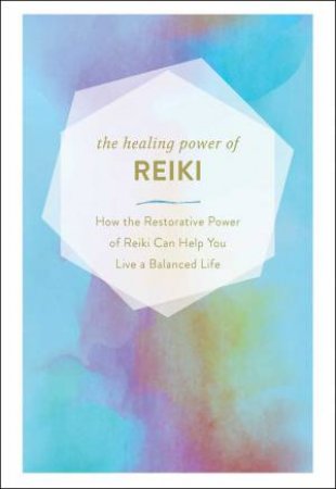 The Healing Power Of Reiki by Various