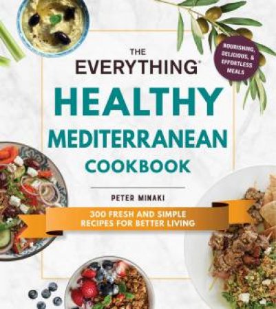 The Everything Healthy Mediterranean Cookbook by Peter Minaki