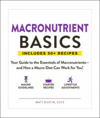 Macronutrient Basics by Matt Dustin