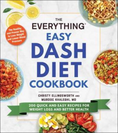 The Everything Easy DASH Diet Cookbook by Christy Ellingsworth