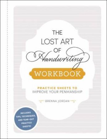 The Lost Art Of Handwriting Workbook by Brenna Jordan